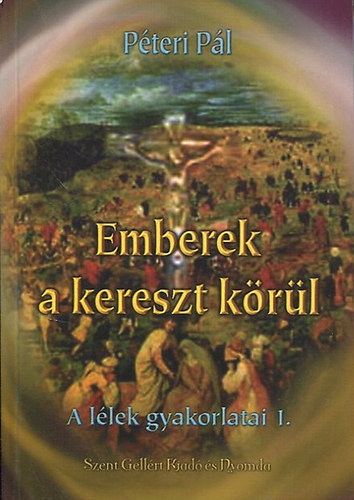 P�teri P�l - Emberek a kereszt k�r�l - A l�lek gyakorlatai 1.