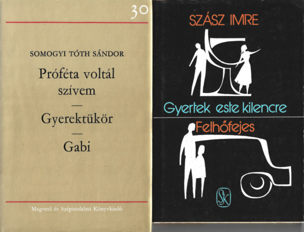 2 db knyv, Somogyi Tth Sndor: Prfta voltl szvem-Gyerektkr-Gabi, Szsz Imre: Gyertek este kilencre-Felhfejes