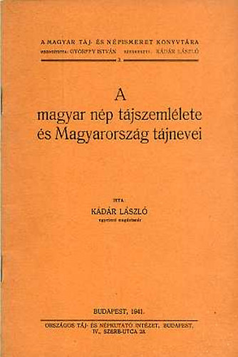 Kádár László - A magyar nép tájszemlélete és Magyarország tájnevei