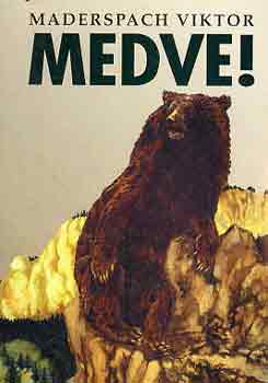Maderspach Viktor - Medve!