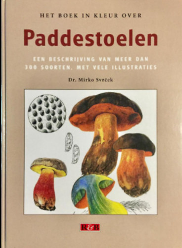 Dr. Mirko Svrcek - Het boek in kleur over paddestoelen