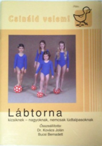 Dr. Kovcs Joln; Bucsi Bernadett - Lbtorna - Kicsiknek, nagyoknak, nem csak ldtalpasoknak