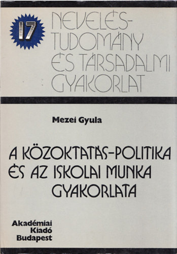 Mezei Gyula - A k�zoktat�s-politika �s az iskolai munka gyakorlata