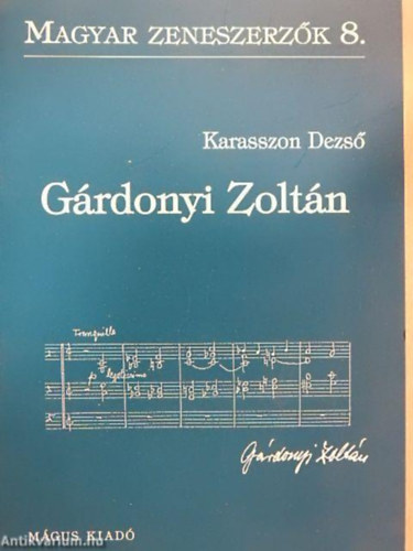 Karasszon Dezső - Gárdonyi Zoltán (Magyar zeneszerzők 8.)
