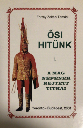 Forray Zoltn Tams - si hitnk I.- A Mag npnek rejtett titkai