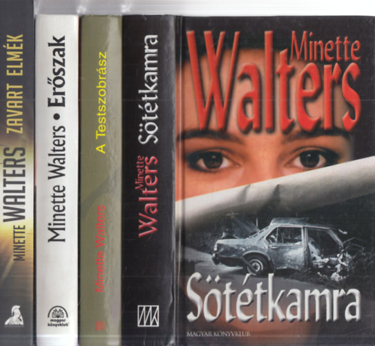 Minette Walters - 4 db. krimi (S�t�tkamra + A Testszobr�sz + Er�szak + Zavart elm�k)