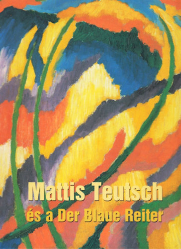 Magyar Nemzeti Galéria - Mattis Teutsch és a Der Blaue Reiter