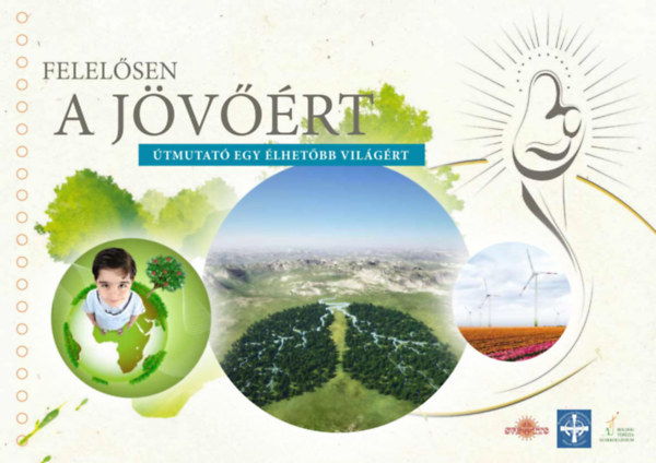 Felelősen a jövőért - Útmutató egy élhetőbb világért