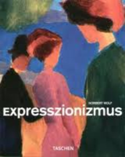 Norbert Wolf - Expresszionizmus (Taschen)