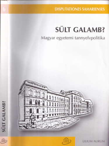 Kontra Mikl�s - S�lt galamb? (Magyar egyetemi tannyelvpolitika)- Konferencia a tannyelvv�laszt�sr�l Debrecenben, 2004. okt�ber 28-31-�n