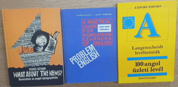 Susan Doughty, Geoff Thompson, Birgit Abegg, Benford, Michael Vges Istvn - 3 db angol nyelvknyv: What about the news? (Bevezets az angol jsgnyelvbe) - A practical guide for Hungarian learners of English (Angol nyelvi hibakalauz) - 100 angol zleti levl