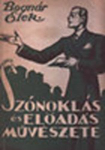 Bogn�r Elek - A sz�nokl�s �s el�ad�s m�v�szete (M�rton Lajos rajzaival)