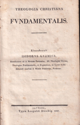 Isidorus Guzmics - Theologia Christiana Fundamentalis (1828)