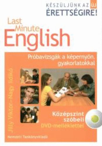 Jilly Viktor; Nagy Ildikó - Last Minute English - angol középszint szóbeli, DVD melléklettel