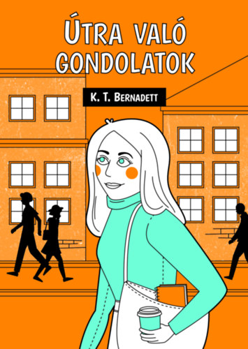 K.T. Bernadett - tra val gondolatok