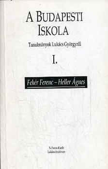 Gehér Ferenc-Heller Ágnes - A budapesti iskola (tanulmányok Lukács György) I-II.
