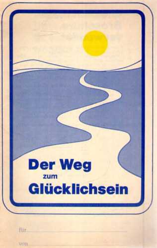 Der Weg zum Gl�cklichsein