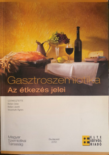 Gza Balzs, Balzs Lszl Veszelszki gnes - Gasztroszemiotika - Az tkezs jelei