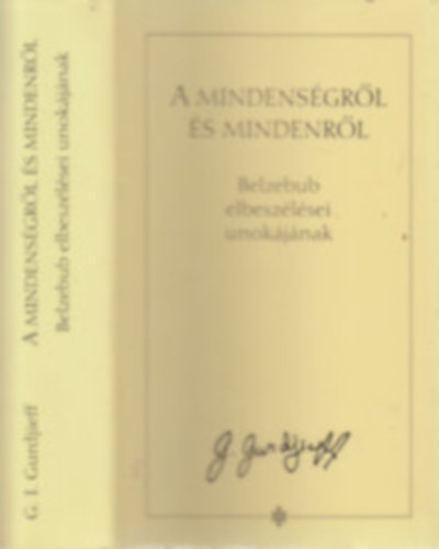 Gurdjieff G.I. - A mindens�gr�l �s mindenr�l avagy Belzebub elbesz�l�sei unok�j�nak