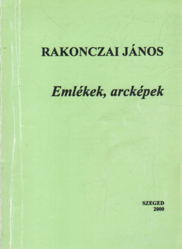 Rakonczai János - Emlékek, arcképek