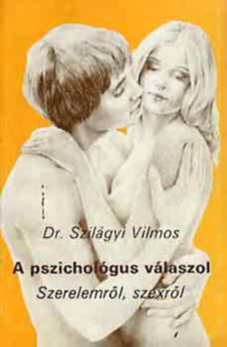 Dr. Szilágyi Vilmos - A pszichológus válaszol \(szerelemről, szexről)