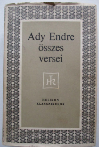 Ady Endre - Ady Endre sszes versei (Helikon Klasszikusok)