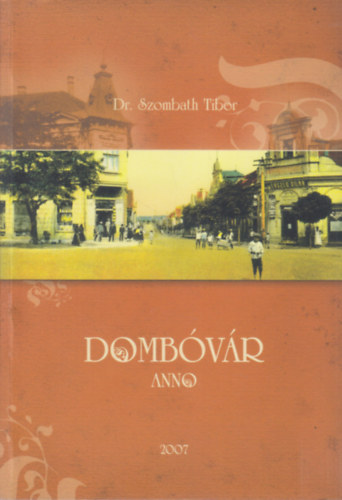 Szombath Tibor - Dombóvár anno (dedikált)