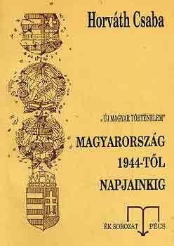 Horvth Csaba - Magyarorszg 1944-tl napjainkig