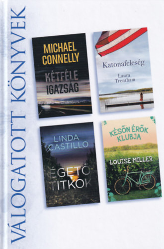 Laura Trentham, Linda Castillo, Louise Miller Michael Connelly - K�tf�le igazs�g/Katonafeles�g/�get� titkok/K�s�n �r�k klubja