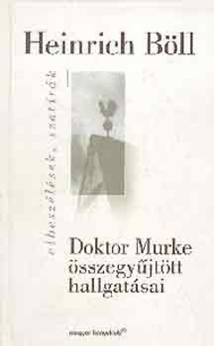 Heinrich Bll - Doktor Murke sszegyjttt hallgatsai - Elbeszlsek, szatrk