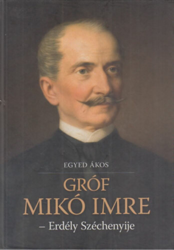 Egyed �kos - Gr�f Mik� Imre - "Erd�ly Sz�chenyije"