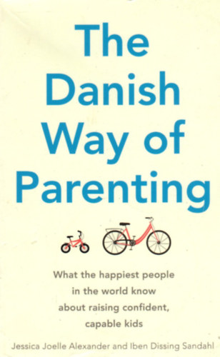 Jessica Joelle Alexander - The Danish Way of Parenting