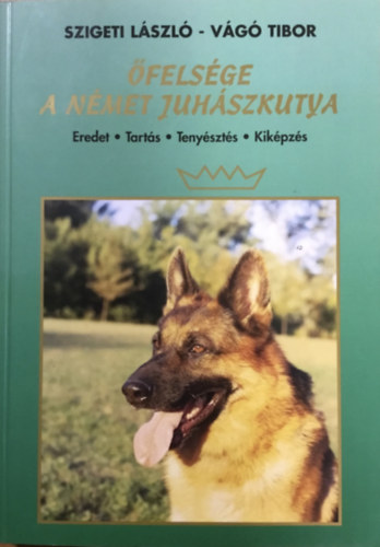 Szigeti L.-Vágó T. - Őfelsége a német juhászkutya