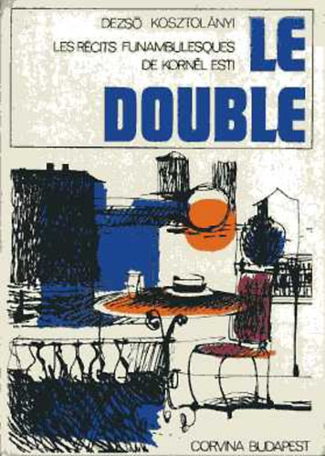Kosztol�nyi Dezs� - Le double - Les r�cits funambulesques de Korn�l Esti