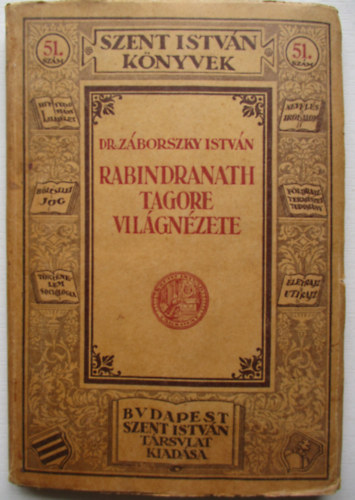 Dr. Zborszky Istvn - Rabindranath Tagore vilgnzete (Szent Istvn knyvek 51.)