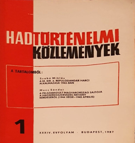 Szab Mikls, Mucs Sndor Cskvri Ferenc  (szerk) - Hadtrtnelmi kzlemnyek XXXIV. vfolyam 1. szm - A M. Kir. 2. Repldandr harci alkalmazsa 1943-ban, A felszabadult Magyarorszg sajtja a hadseregszervezs nhny krdsrl
