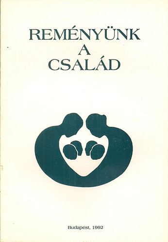 Szerk: Benk� �gota-Mohay Tam�s - Rem�ny�nk a csal�d - A II. csal�kongresszus el�ad�sai Budapest, 1992. m�jus 1-3.