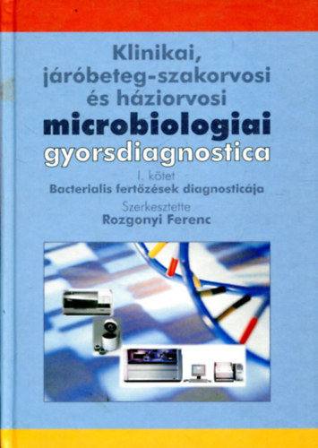 Rozgonyi Ferenc - Klinikai jrbeteg-szakorvosi s hziorvosi microbiologiai gyorsdoagnostica I.