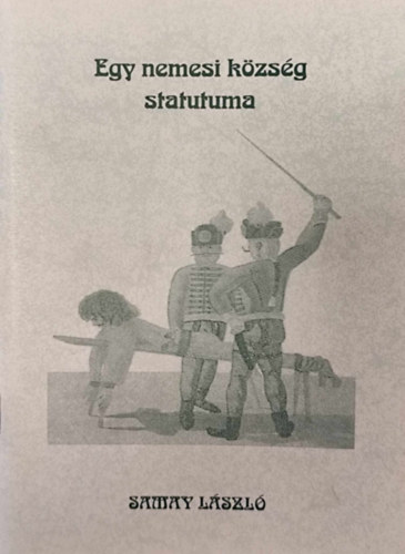 Samay L�szl� - Egy nemesi k�zs�g statutuma