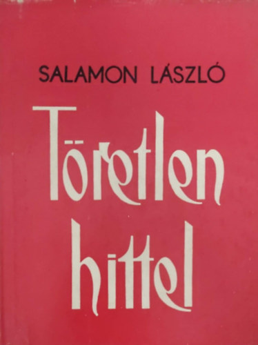 Salamon László - Töretlen hittel
