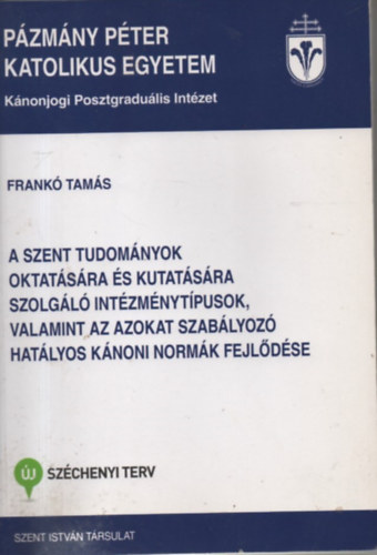 Frankó Tamás - A szent tudományok oktatására és kutatására szolgáló intézménytípusok...