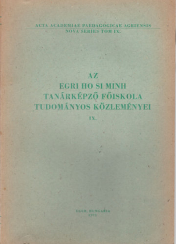Dr. K�ves J�zsef  (szerk.) - Az Egri Ho Si Minh Tan�rk�pz� F�iskola Tudom�nyos K�zlem�nyei IX.