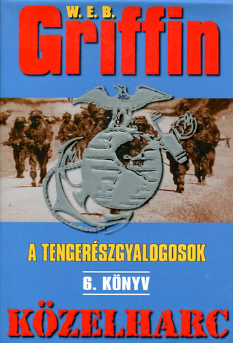 W. E. B. Griffin - A tengerszgyalogosok 6.knyv - Kzelharc