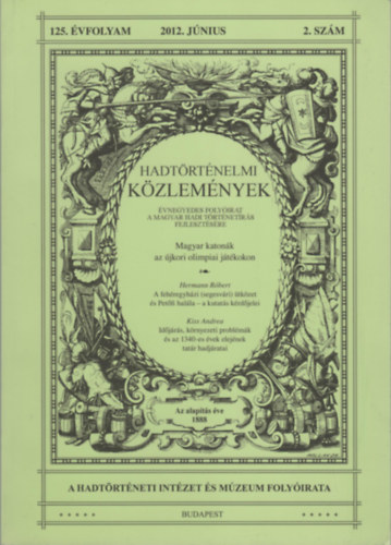 Hausner Gbor  (szerk.) - Hadtrtnelmi kzlemnyek - 2012. jnius (125. vf. 2. szm)
