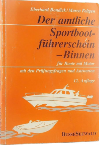 Eberhard Bondick -Marco Feltgen - Der amtliche - Sportboot f�hrerschein Binnen (f�r Boote mit Motor)