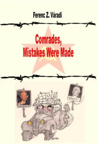 Ferenc Z. Varadi - Comrades, Mistakes Were Made - Dediklt!