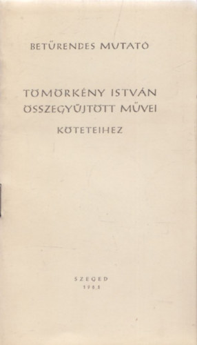 P�ter L�szl� - Bet�rendes mutat� T�m�rk�ny Istv�n �sszegy�jtott m�vei  k�teteihez