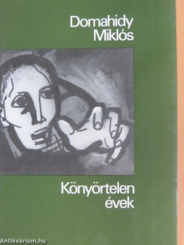 Domahidy Mikls - Knyrtelen vek  A lapts iskolja (1945 tlutja a Dunntlon), A csorba cssze (Az 1950-es vek eleje pldul Pesten), Tizenhat zr (1956 november vge az osztrk hatr kzelben -Emigrcis kiads