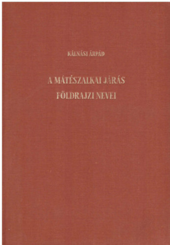 K�ln�si �rp�d - A m�t�szalkai j�r�s f�ldrajzi nevei