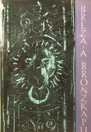 Mach P. Edward  Tadeusz Breza (ford.) - A bronzkapu - Els� magyar nyelv� kiad�s